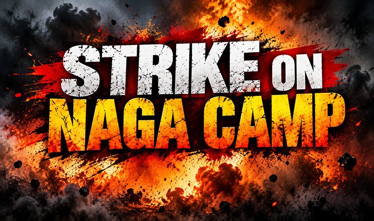 Strike on Naga Camp